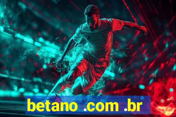 betano .com .br